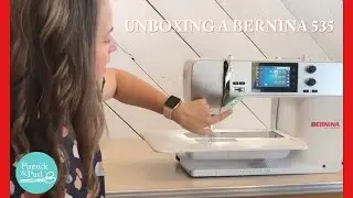 Unboxing a BERNINA 535 Sewing Machine