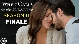 When Calls the Heart  | Season 11 | Finale