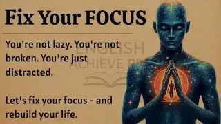 Fix Your Focus - Rebuild Your Mind, Rebuild Your Life 🔥|| Learn English Through Motivational Videos✅