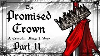 The Promised Crown #11 | Crusader Kings 2 Narrative as Robert de Normandie