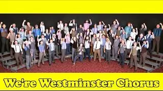 Welcome, Welcome (the Westminster Chorus Welcome Song)