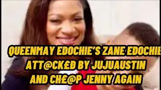ЗЕЙН ЭДОКИ ИЗ QUEENMAY EDOCHIE ATT@CK&pound;&ETH;, ОТ ЖУДЖУАСТИНА И CH&pound;@P ДЖЕННИ СНОВА