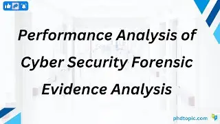 Performance Analysis of Cyber Security Forensic Evidence Analysis