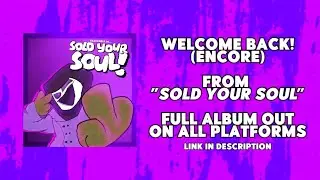 Welcome Back! (Encore) // SOLD YOUR SOUL