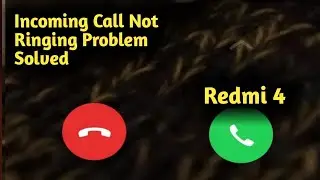Fix Redmi 4 Incoming Call Not Ringing Problem Solved