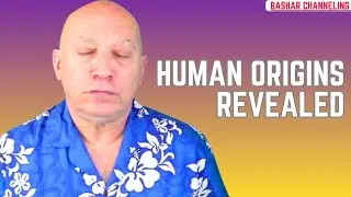 Bashar Reveals HUMAN ORIGINS REVEALED (Channeled by Darryl Anka)