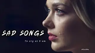 Sad Songs To Cry At 3AM