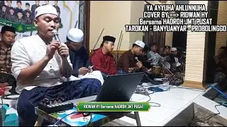 YA AYYUHA AHLUNNUHA - COVER BY RIDWAN HY Bersama HADROH JMT PUSAT TAROKAN