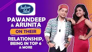 Pawandeep Rajan And Arunita Kanjilal On Their Bond, Being In Top 6 & More
