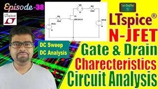 N-Channel JFET | Gate & Drain Characteristics Explained | LTSPICE Tutorial