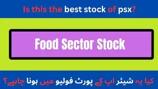 Food sector stock of psx | Strong share of Psx | Best stock of psx | Psx analysis | Psx share review