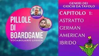 Pillole di Boardgame: Astratto, German, American, Ibrido