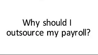 Why Should I Outsource My Payroll?