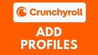 How To Add Profiles on Crunchyroll