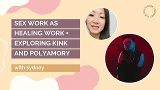 Sex Work as Healing Work + Exploring Kink and Polyamory | The Soul's Work Podcast (S4EP5)