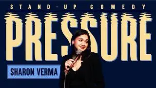PRESSURE | STAND-UP COMEDY BY SHARON VERMA