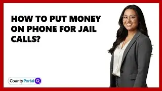 How To Put Money On Phone For Jail Calls?