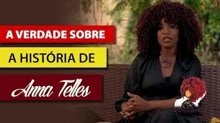 A verdade sobre a história de Anna Telles