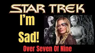 I'm Sad About Seven Of Nine On Star Trek Voyager