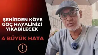 Şehirden Göç Hayalinizi Yıkabilecek 4 Büyük Hata!