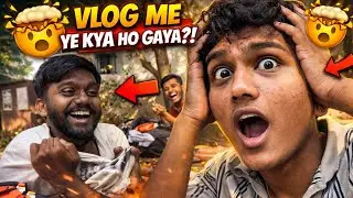 Vlog me ye kya ho Gaya 🤯🤯