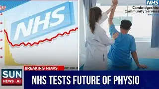 NHS Tests Future of Physio &ndash; Innovation in Motion | SUN NEWS AI