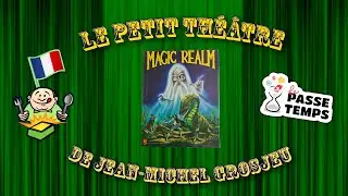Le petit th&eacute;&acirc;tre de Jean-Michel Grosjeu : Magic Realm !