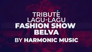 Eksklusif Ivan Belva | Tribute Lagu Fashion Show Belva by Harmonic Music (Live Streaming)