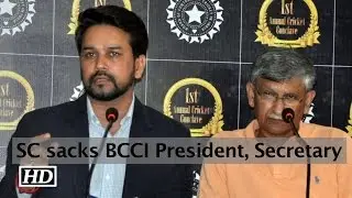 SC sacks BCCI President Secretary