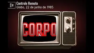 Controle Remoto | Globo, 22 de junho de 1985 - Reapresentação do último capítulo de Corpo a Corpo