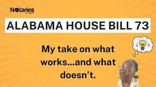 Alabama HB73 Notary Bill Explained - Part 2: The details and my comments? #realestate #notarypublic