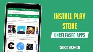 How to Install Play Store Unreleased Apps