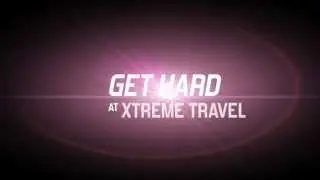 GET HARD AT XTREME TRAVEL