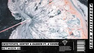 [Progressive House] - SweetState, Sentry & Darren - Between Us ft. A'SOUNG | Lucidity Music