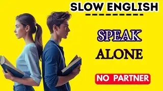 How to Speak English Alone | No Partner Needed | Slow English Podcast (Shadowing Practice)
