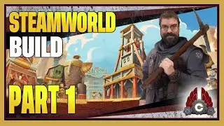 CohhCarnage Plays SteamWorld Build (Early Look From The Station) - Part 1 (Unfinished)