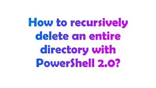 How to recursively delete an entire directory with PowerShell 2.0?