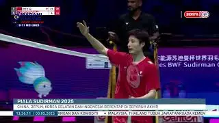 30525 - BTH- PIALA SUDIRMAN 2025 CHINA, JEPUN, KOREA SELATAN DAN INDONESIA BERENTAP DI SEPARUH AKHIR