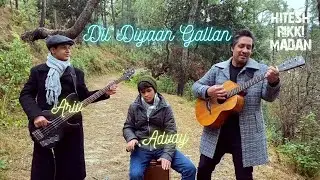 Dil Diyaan Gallan | Hitesh Rikki Madan ft Ariv & Advay | Acoustic Cover