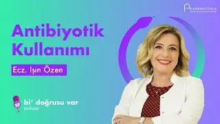 Antibiyotik Kullanımı | Ecz. Işın Özen | Bi' Doğrusu Var: 1 #antibiyotik #pharmatopia #ilaç