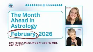 The Month Ahead in Astrology - February Edition