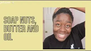 Soap Nuts, Butter and Oil