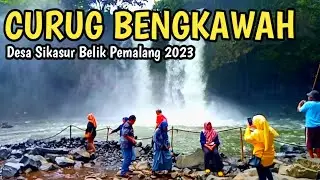 CURUG BENGKAWAH | DESA SIKASUR BELIK PEMALANG