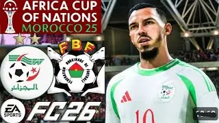 Alg&eacute;rie vs Burkina Faso | CAN 2025 Maroc | 28 D&eacute;cembre 2025 | FC 26 