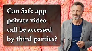 Can Safe app private video call be accessed by third parties?