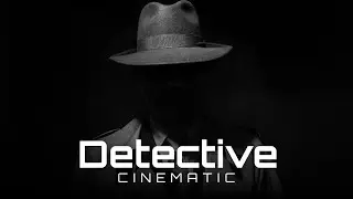 Epic Detective Cinematic Suspense Music - No Copyright