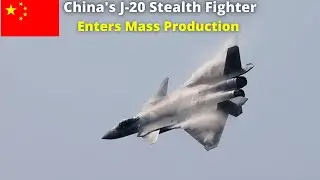 China's J-20 Stealth Fighter Enters Mass Production after Domestic Engine WS-10