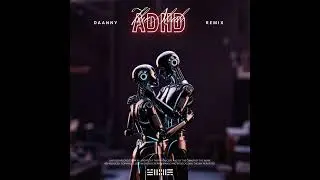 ADHD (DAANNY REMIX)