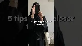 5 tips to get closer to Allah 👀🖤