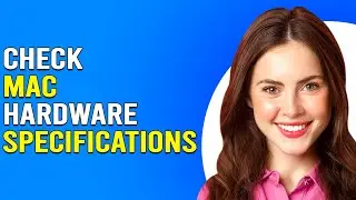 How To Check Mac Hardware Specifications (Where To Find Mac Hardware Specifications?)